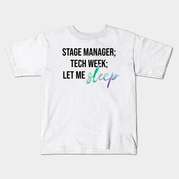 Stage Manager: Let Me Sleep Kids T-Shirt by UnderwaterSky